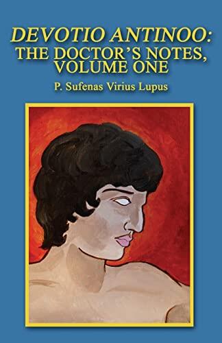 Devotio Antinoo: The Doctor's Notes (Volume One)