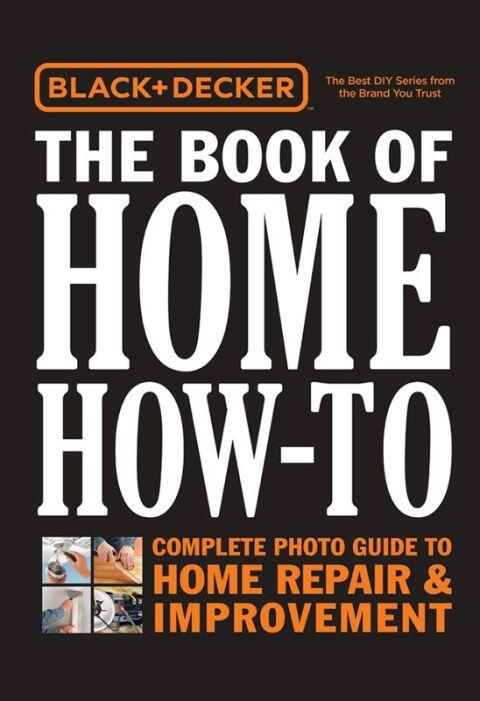The Book of Home How-To (Updated 2nd Edition): The Complete Photo Guide to Home Repair & Improvement