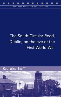 The South Circular Road, Dublin, on the Eve of the First World War
