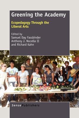 Greening the Academy: Ecopedagogy Through the Liberal Arts