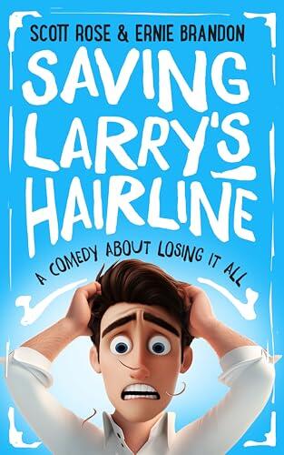 Saving Larry's Hairline: A Comedy About Losing It All