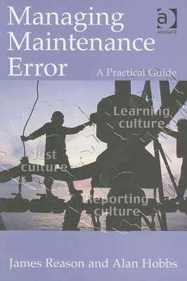 Managing Maintenance Error: A Practical Guide