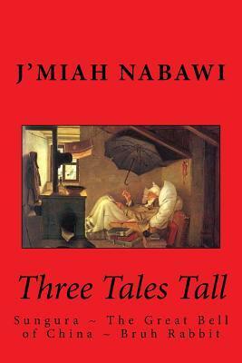 Three Tales Tall: Sungura. The Great Bell of China. Bruh Rabbit