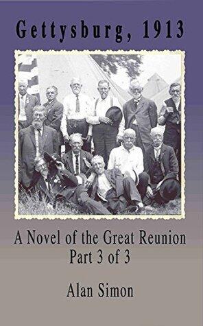 Gettysburg, 1913: A Novel of the Great Reunion, Part 3 of 3