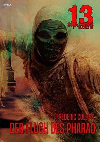 13 SHADOWS, Band 10: DER FLUCH DES PHARAO: Horror aus dem Apex-Verlag!