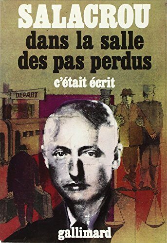 Dans la Salle des Pas Perdus C'etait Ecrit Vol. 1