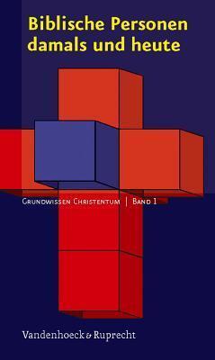 Biblische Personen damals und heute (GRUNDWISSEN CHRISTENTUM)