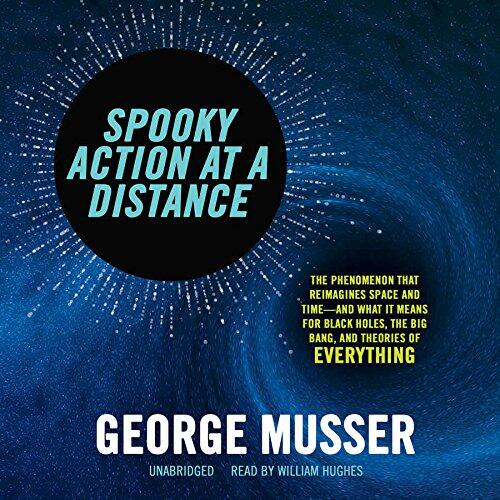 Spooky Action at a Distance: The Phenomenon That Reimagines Space and Time-And What It Means for Black Holes, the Big Bang, and Theories of Everything