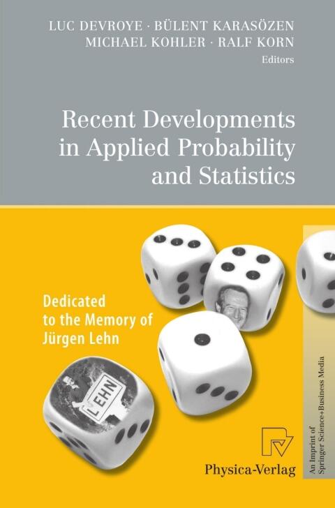 Recent Developments in Applied Probability and Statistics (Dedicated to the Memory of Jürgen Lehn)