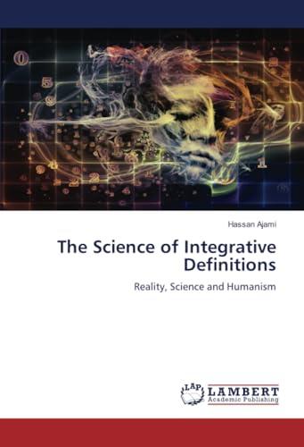 The Science of Integrative Definitions: Reality, Science and Humanism