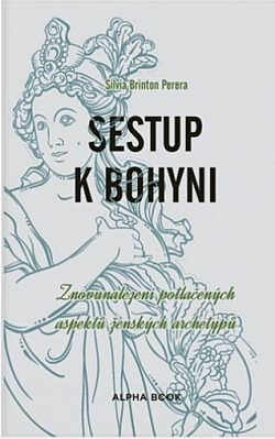 Sestup k bohyni: Znovunalezení potlačených aspektů ženských archetypů