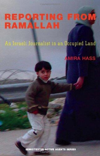 Reporting from Ramallah: An Israeli Journalist in an Occupied Land (Active Agents)