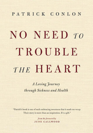No Need to Trouble the Heart: A Loving Journey through Sickness and Health