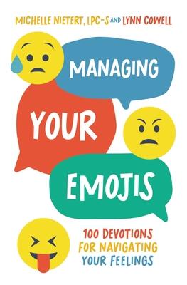 Managing Your Emojis (100 Devotions for Navigating Your Feelings)