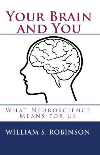Your Brain and You: What Neuroscience Means for Us