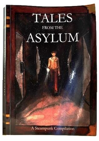 Tales from the Asylum: A Steampunk Compilation