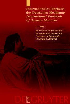 Internationales Jahrbuch des Deutschen Idealismus/International Yearbook of German Idealism: Konzepte Der Rationalitat Concepts of Rationality