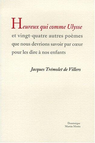 Heureux qui comme Ulysse : Et vingt-quatre autres poèmes que nous devrions apprendre par coeur pour les dire à nos enfants