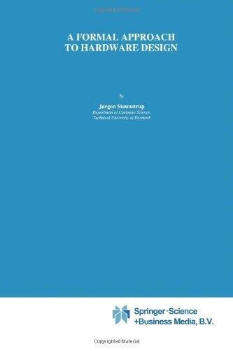 A Formal Approach to Hardware Design (The Springer International Series in Engineering and Computer Science)