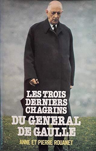 Les Trois Derniers Chagrins du Général de Gaulle