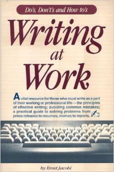 Writing at Work: Do's, Don'Ts, and How To's
