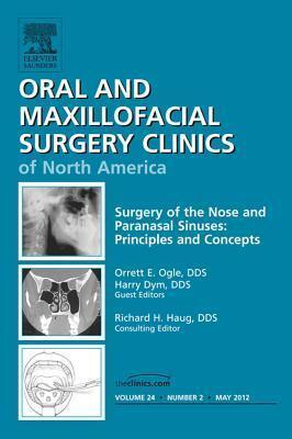 Surgery of the Nose and Paranasal Sinuses: Principles and Concepts, an Issue of Oral and Maxillofacial Surgery Clinics