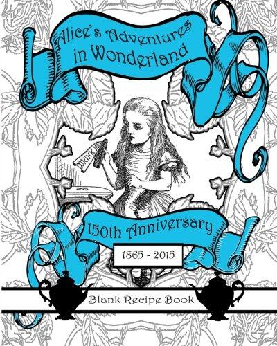 Alice's Adventures in Wonderland: Blank Recipe Book and Journal 8 x 10