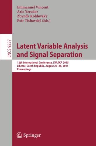 Latent Variable Analysis and Signal Separation: 12th International Conference, LVA/ICA 2015, Liberec, Czech Republic, August 25-28, 2015, Proceedings