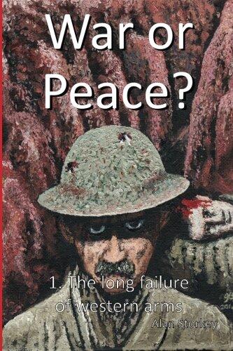 War or Peace?: 1. The Long Failure of Western Arms
