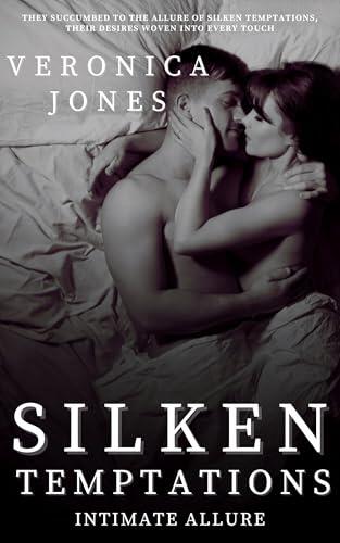 Silken Temptations: Intimate Allure: They succumbed to the allure of silken temptations
