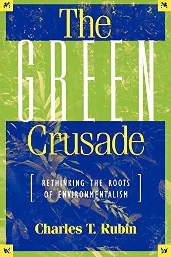 The Green Crusade (Rethinking the Roots of Environmentalism)