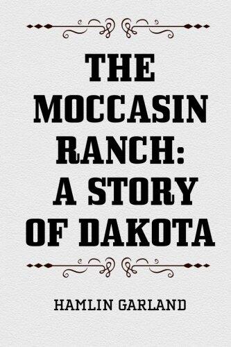 The Moccasin Ranch: A Story of Dakota