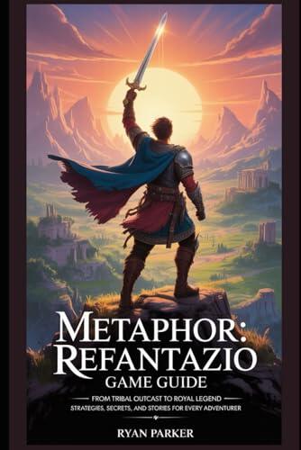 Metaphor: ReFantazio Game Guide: From Tribal Outcast to Royal Legend - Strategies, Secrets, and Stories for Every Adventurer