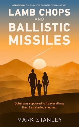 Lamb Chop & Ballistic Missiles: A True Story: One family's five days inside the Iran-UAE war