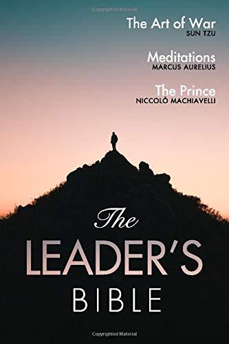 The Leader's Bible: The Art of War, Meditations, and The Prince