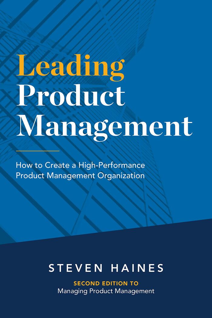 Leading Product Management: How to Create a High-Performance Product Management Organization