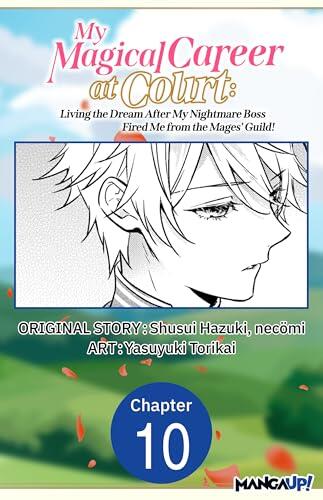My Magical Career at Court: Living the Dream After My Nightmare Boss Fired Me from the Mages' Guild! #010