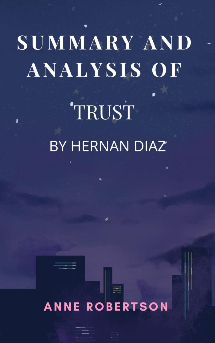 Summary and Analysis of Trust by Hernan Diaz