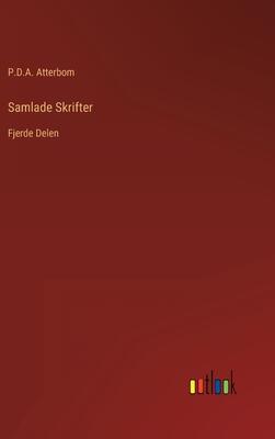 Samlade Skrifter: Fjerde Delen