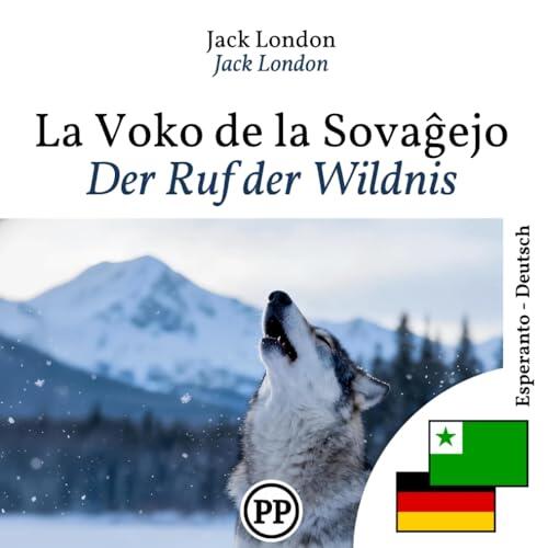 Der Ruf der Wildnis: zweisprachiges Buch Esperanto Deutsch (um Esperanto zu lernen)