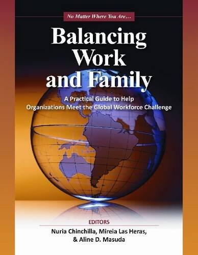 Balancing Work and Family: A Practical Guide to Help Organizations Meet the Global Workforce Challenge