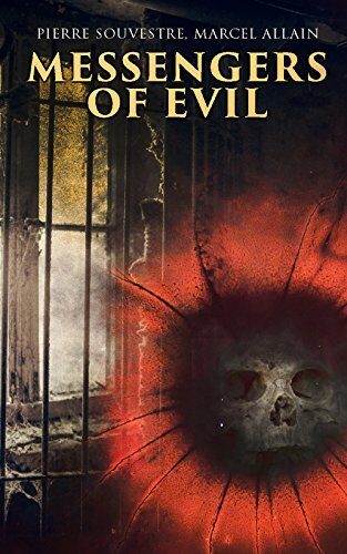 Messengers of Evil (Annotated): Enriched Edition. A Belle Époque French Crime Thriller of Disguise, Detective Intrigue, and Urban Menace