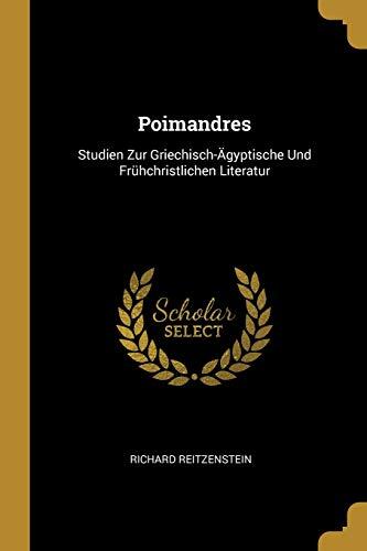 Poimandres: Studien Zur Griechisch-Ägyptische Und Frühchristlichen Literatur