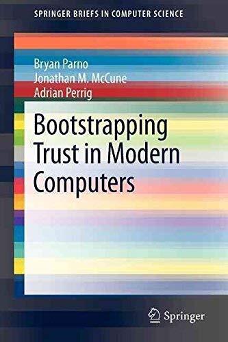 [(Bootstrapping Trust in Modern Computers )] [Author: Bryan Parno] [Aug-2011]
