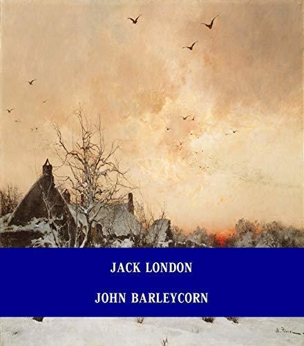 John Barleycorn [Unabridged Version & Active Table of Content]