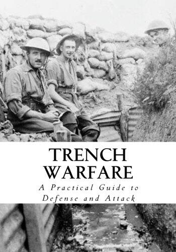 Trench Warfare: A Practical Guide to Defense and Attack