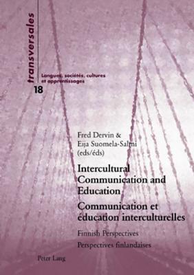 Intercultural Communication and Education- Communication et éducation interculturelles: Finnish Perspectives- Perspectives finlandaises (Transversales)