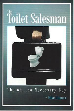 The Toilet Salesman: The Oh . . . So Necessary Guy