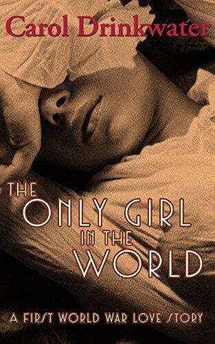 The Only Girl in the World: A First World War Love Story