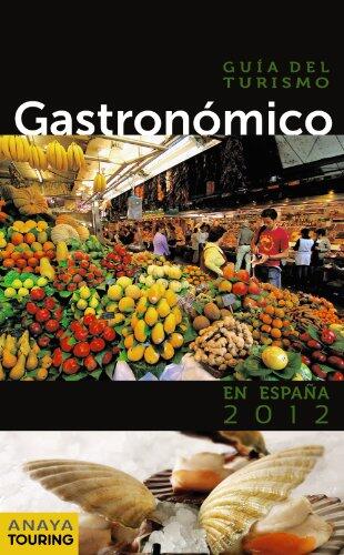Guia del turismo gastronomico en Espana 2012 / Gastronomic tourism guide in Spain 2012